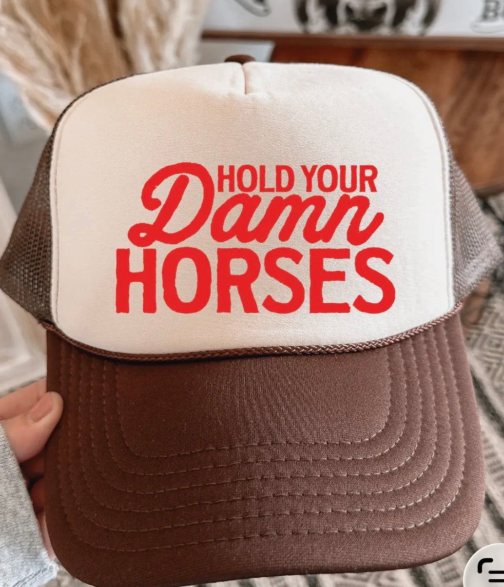 Hold Your Horses Trucker Hat