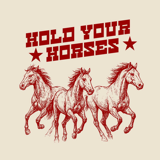 Hold Your Horses Tee