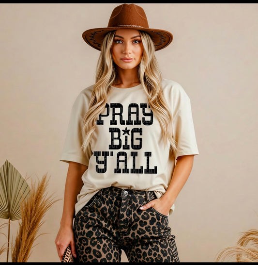 Pray Big Y'all Tee